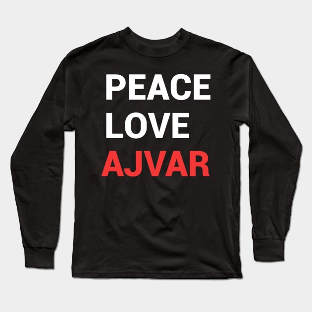 peace, love, ajvar - balkan ajvar Long Sleeve T-Shirt by Slavstuff